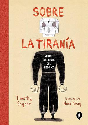 Sobre la tiranía. Veinte lecciones del siglo veinte by Timothy Snyder