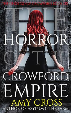 The Horror of the Crowford Empire by Amy Cross