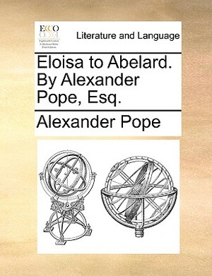 Eloisa to Abelard by Alexander Pope