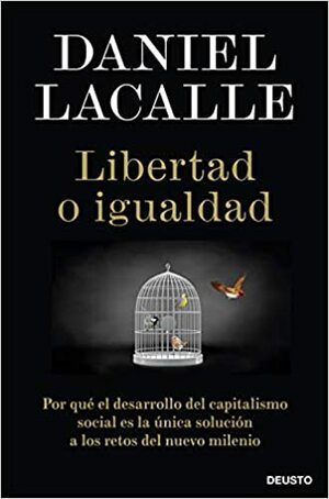 Libertad o igualdad by Daniel Lacalle