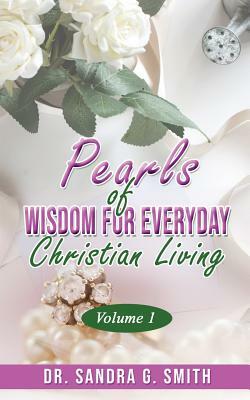 Pearls of Wisdom for Everyday Christian Living by Sandra Smith