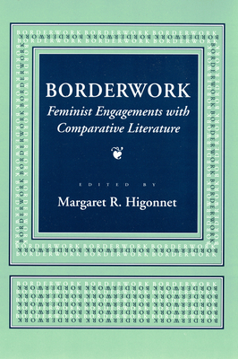 Borderwork: Feminist Engagements with Comparative Literature by 