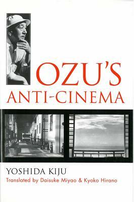 Ozu's Anti-Cinema by Kiju Yoshida
