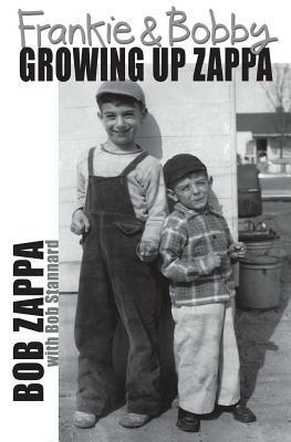 Frankie and Bobby: Growing Up Zappa by Charles Robert Zappa