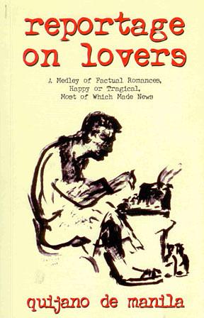 Reportage on Lovers: A Medley of Factual Romances, Happy Or Tragical, Most of which Made News by Nick Joaquín, Quijano de Manila