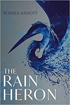 The Rain Heron by Robbie Arnott