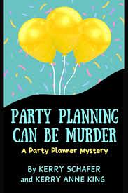 Party Planning Can Be Murder: A Party Planner Mystery by Kerry Schafer