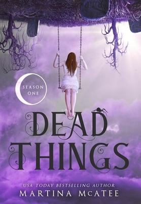 Dead Things: Season One by Martina McAtee