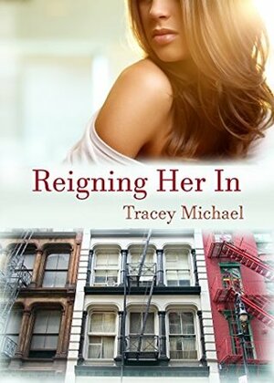 Reigning Her In by Tracey Michael
