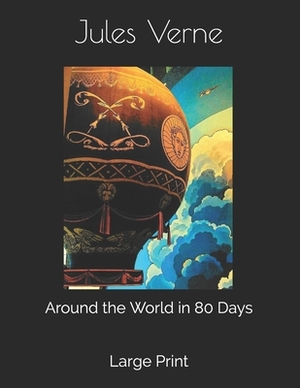 Around the World in 80 Days: Large Print by Jules Verne