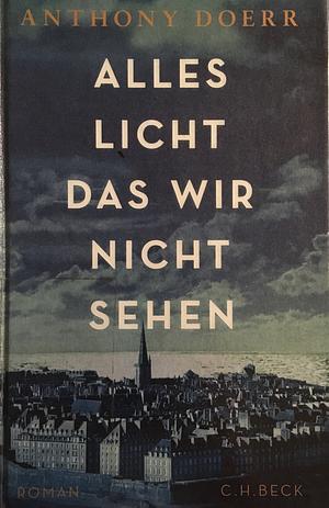 Alles Licht, das wir nicht sehen by Anthony Doerr