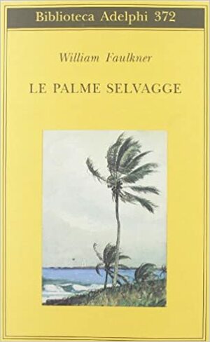 Le palme selvagge by Mario Materassi, William Faulkner