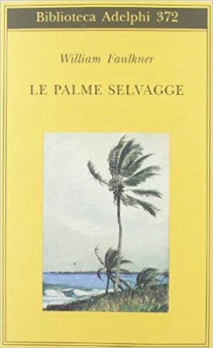 Le palme selvagge by William Faulkner, Mario Materassi