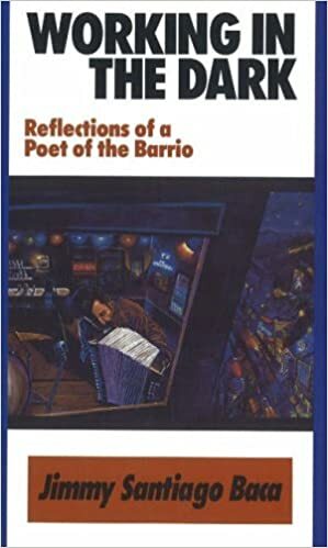 Working in the Dark:Reflections of a Poet of the Barrio: Reflections of a Poet of the Barrio by Jimmy Santiago Baca