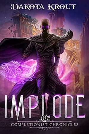 Implode: An Epic Fantasy LitRPG Adventure by Dakota Krout