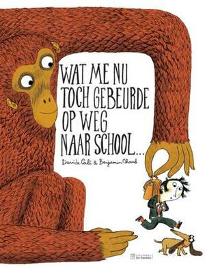 Wat me nu toch gebeurde op weg naar school... by Davide Calì