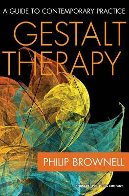 Gestalt Therapy: A Guide to Contemporary Practice by Philip Brownell