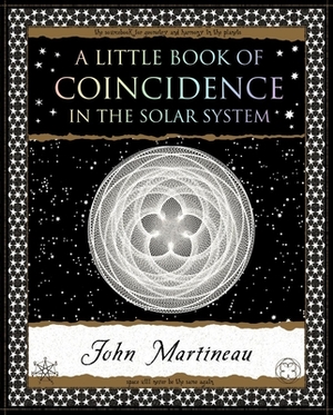 A Little Book of Coincidence: In the Solar System by John Martineau