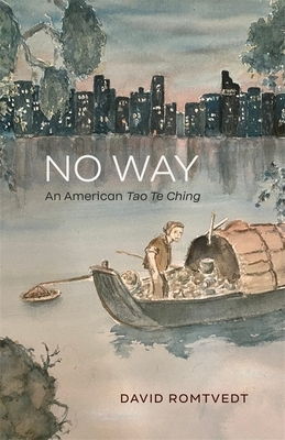 No Way: An American Tao Te Ching by David Romtvedt