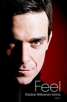 Feel : Robbie Williamsin tarina by Chris Heath