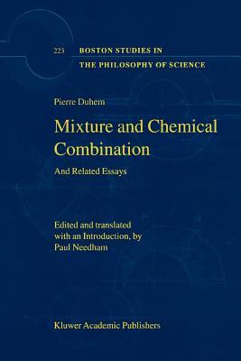 Mixture and Chemical Combination: And Related Essays by Pierre Duhem