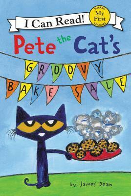 Pete the Cat's Groovy Bake Sale by James Dean