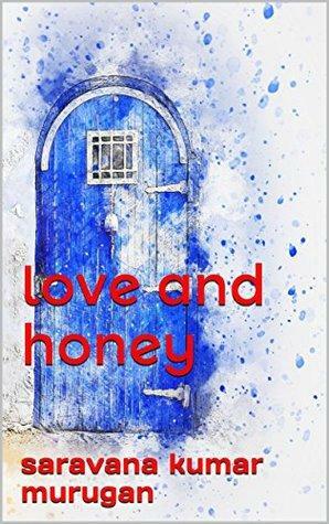 love and honey by Saravanakumar Murugan