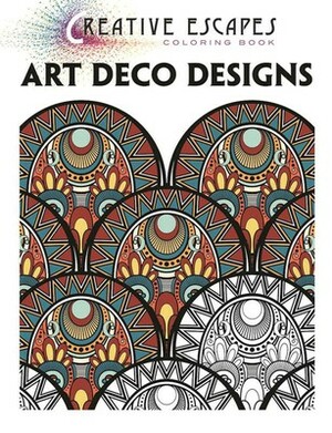Creative Escapes Coloring Book: Art Deco Designs by Racehorse Publishing