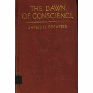 Dawn of Conscience by James Henry Breasted