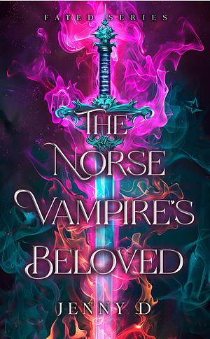 The Norse Vampire's Beloved: Book Two: Fated Series by Jenny D