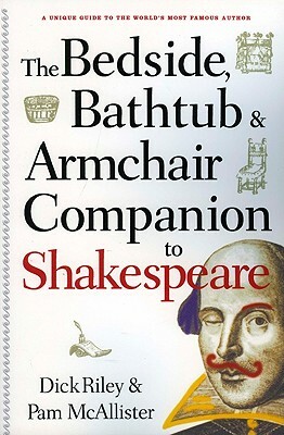 Bedside, Bathtub & Armchair Companion to Shakespeare by Pam McAllister, Dick Riley