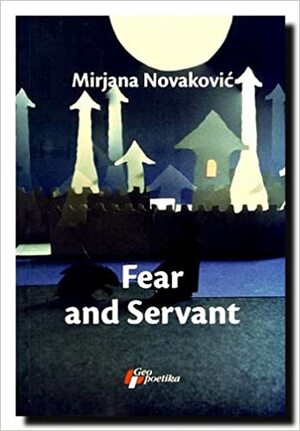 Fear And Servant by Mirjana Novaković