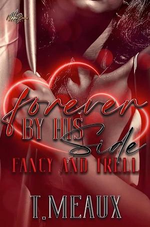 Forever By His Side: Fancy & Trell by T. Meaux