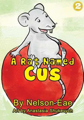 A Rat Named Cus by Nelson Eae