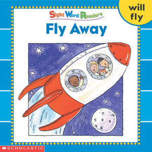 Fly Away (Sight Word Readers) (Sight Word Library) by Anthony Lewis, Linda Beech
