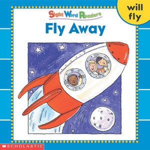 Fly Away (Sight Word Readers) (Sight Word Library) by Linda Beech, Anthony Lewis