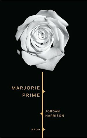 Marjorie Prime (TCG Edition) by Jordan Harrison