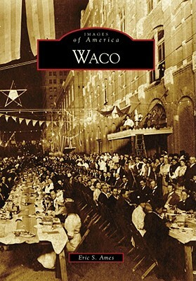 Waco by Eric S. Ames