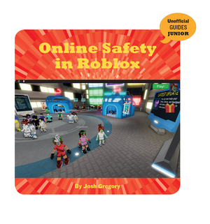 Online Safety in Roblox by Josh Gregory