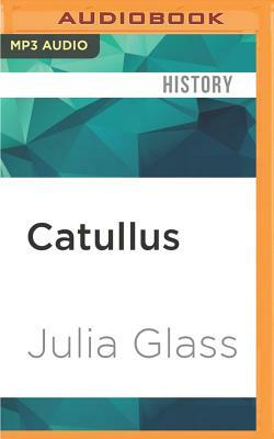 Catullus by Julia Glass