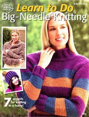 Learn to Do Big-Needle Knitting by Kathy Wesley, Bobbie Matela