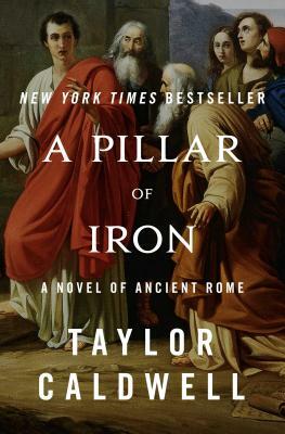 A Pillar of Iron: A Novel of Ancient Rome by Taylor Caldwell