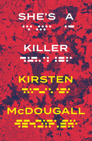 She's a Killer by Kirsten McDougall