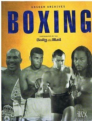 Boxing: Unseen Archives by Tim Hill