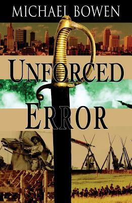 Unforced Error: A Rep and Melissa Pennyworth Mystery by Michael Bowen