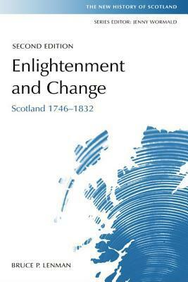Enlightenment and Change: Scotland 1746-1832 by Bruce Lenman