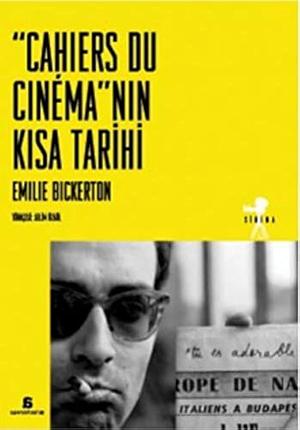 "Cahiers du Cinema"nın Kısa Tarihi by Emilie Bickerton