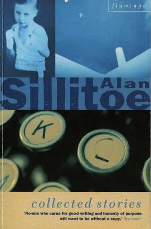 Collected Stories by Alan Sillitoe