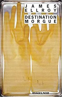 Destination morgue by James Ellroy