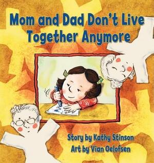 Mom and Dad Don't Live Together Anymore by Kathy Stinson